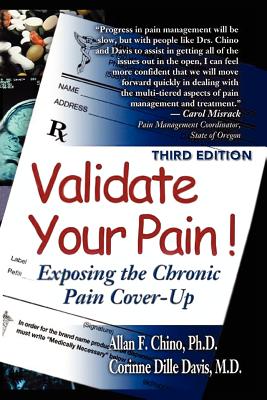 Validate Your Pain!: Exposing the Chronic Pain Cover-Up - Chino, Allan F, and Dille Davis, Corinne