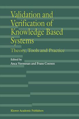 Validation and Verification of Knowledge Based Systems: Theory, Tools and Practice - Vermesan, Anca (Editor), and Coenen, Frans (Editor)