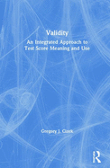 Validity: An Integrated Approach to Test Score Meaning and Use