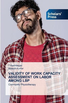 Validity of Work Capacity Assessment on Labor Among Lbp - Karthikeyan, T, and Kumar, Mukesh