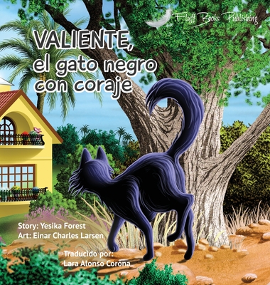 Valiente: El Gato Negro Con Coraje - Forest, Yesika, and Larsen, Einar Charles, and Alonso Corona, Lara (Translated by)