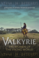 Valkyrie: The Women of the Viking World