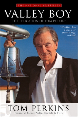Valley Boy: The Education of Tom Perkins - Perkins, Tom