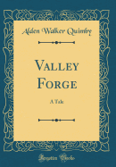 Valley Forge: A Tale (Classic Reprint)