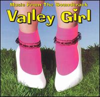 Valley Girl (Music from the Soundtrack) - Original Soundtrack