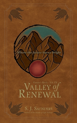 Valley of Renewal - Saunders, S J