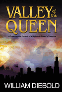 Valley of the Queen: A Treacherous Pursuit of a Mythical Queen's Treasure