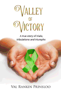 Valley of Victory: A true story of trials, tribulations and triumphs