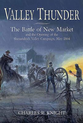 Valley Thunder: The Battle of New Market - Knight, Charles R