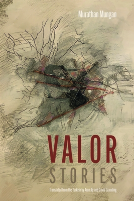 Valor: Stories - Mungan, Murathan, and Aji, Aron (Translated by), and Gramling, David (Translated by)