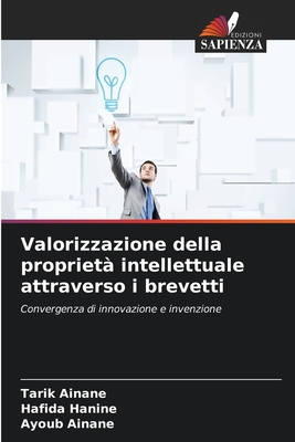 Valorizzazione della propriet? intellettuale attraverso i brevetti - Ainane, Tarik, and Hanine, Hafida, and Ainane, Ayoub