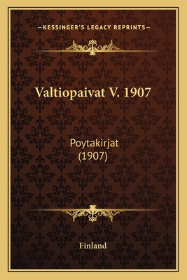 Valtiopaivat V. 1907: Poytakirjat (1907) - Finland