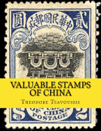 Valuable Stamps of China: Images and Price Guide of Some of Chinas Valuable Stamps