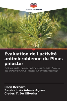 ?valuation de l'activit? antimicrobienne du Pinus pinaster - Bernardi, Ellen, and Adams Agnes, Sandra In?s, and de Oliveira, Cledes T