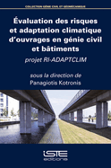 ?valuation des risques et adaptation climatique d'ouvrages en g?nie civil et b?timents: Projet RI-ADAPTCLIM