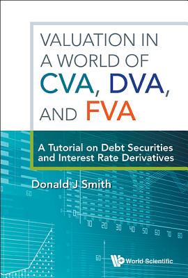 Valuation in a World of Cva, Dva, and Fva - Donald J Smith
