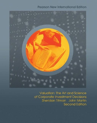 Valuation: Pearson New International Edition - Titman, Sheridan, and Martin, John