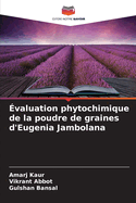 ?valuation phytochimique de la poudre de graines d'Eugenia Jambolana