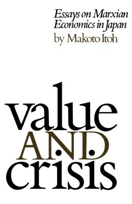 Value and Crisis: Essays on Marxian Economics in Japan - Itoh, Makoto