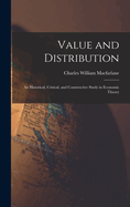 Value and Distribution: An Historical, Critical, and Constructive Study in Economic Theory