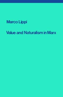 Value and Naturalism in Marx - Lippi, Marco