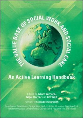 Value Base of Social Work and Social Care: An Active Learning Handbook - Barnard, Adam, and Horner, Nigel, and Wild, Jim