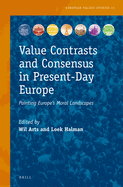 Value Contrasts and Consensus in Present-Day Europe: Painting Europe's Moral Landscapes
