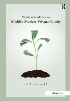 Value-creation in Middle Market Private Equity - Lanier, John A.