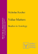 Value Matters: Studies in Axiology