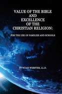 Value of the Bible and Excellence of the Christian Religion: For the Use of Families and Schools