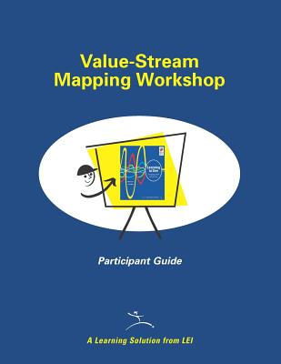 Value-Stream Mapping Workshop Participant Guide - Rother, Mike, and Shook, John