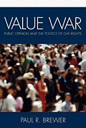 Value War: Public Opinion and the Politics of Gay Rights