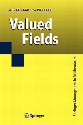 Valued Fields - Engler, Antonio J., and Prestel, Alexander