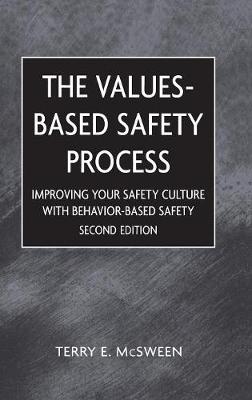 Values-Based Safety Process: Improving Your Safety Culture With Behavior-Based Safety - McSween, Terry E.