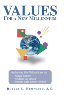 Values for a New Millennium: Activating the Natural Law To: Reduce Violence, Revitelize Our Schools, Promote Cross-Cultural Harmony