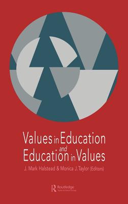 Values in Education and Education in Values - Halstead, Mark (Editor), and Taylor, Monica J (Editor)