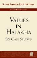 Values in Halakha: Six Case Studies