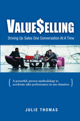 ValueSelling: Driving Up Sales One Conversation At A Time - Thomas, Julie