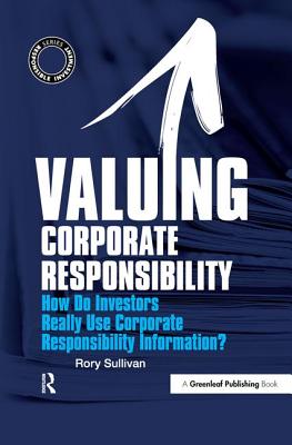 Valuing Corporate Responsibility: How Do Investors Really Use Corporate Responsibility Information? - Sullivan, Rory