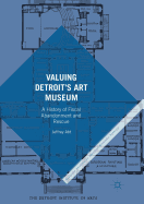 Valuing Detroit's Art Museum: A History of Fiscal Abandonment and Rescue