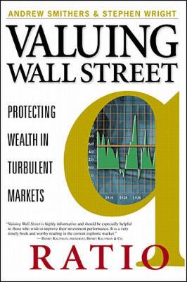 Valuing Wall Street Protecting Wealth in Turbulent Markets - Smithers, Andrew, and Wright, Stephen