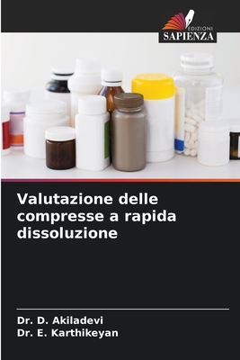 Valutazione delle compresse a rapida dissoluzione - Akiladevi, D, Dr., and Karthikeyan, E, Dr.