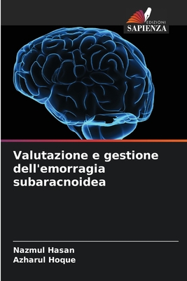 Valutazione e gestione dell'emorragia subaracnoidea - Hasan, Nazmul, and Hoque, Azharul