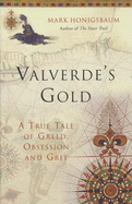 Valverde's Gold: A True Tale of Greed, Obsession and