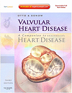 Valvular Heart Disease: A Companion to Braunwald's Heart Disease - Otto, Catherine M, MD, and Bonow, Robert O, MD, MS