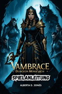 Vambrace Dungeon Monarch Spielanleitung: Meistere die Kunst des Kampfes, baue Eliteteams auf und decke verborgene berlieferungen auf