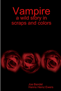 Vampire: a wild story in scraps and colors