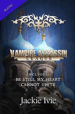 Vampire Assassin League, Slavic: Be Still My Heart and Cannot Unite - Ivie, Jackie