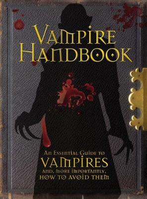 Vampire Handbook: An Essential Guide To Vampires - Curran, Robert, Dr.