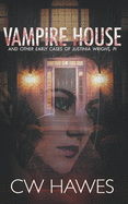Vampire House and Other Early Cases of Justinia Wright, PI